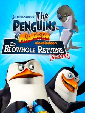 The Penguins of Madagascar: Dr. Blowhole Returns: Again!