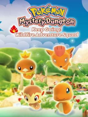 Pokémon Mystery Dungeon: Keep Going! Wildfire Adventure Squad