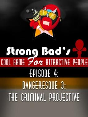 Strong Bad's Cool Game for Attractive People Episode 4: Dangeresque 3: The Criminal Projective