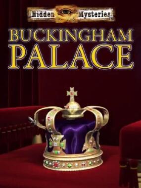 Hidden Mysteries: Buckingham Palace: Secrets of Kings and Queens