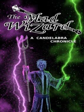 Mad Wizard: A Candelabra Chronicle