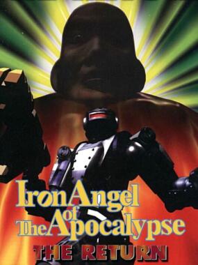 Iron Angel of the Apocalypse: The Return